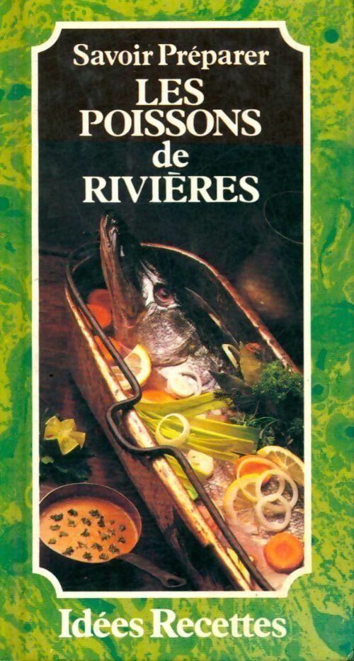 Savoir préparer les poissons de rivières - Inconnu