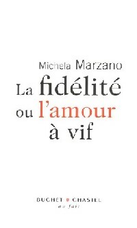 La fidélité ou l'amour à vif - Michela Marzano