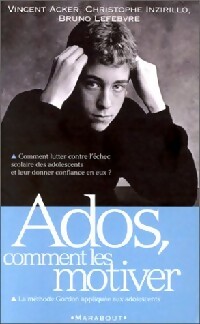 Ados. Comment les motiver - Vincent Acker