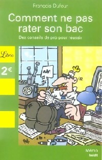 Comment ne pas rater son bac - François Dufour
