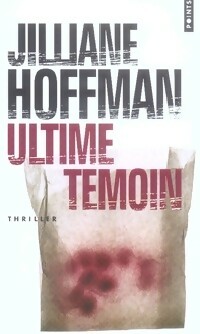 Ultime témoin - Jilliane Hoffman