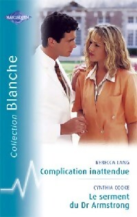 Complication inattendue / Le serment du Dr Armstrong - Rebecca Lang