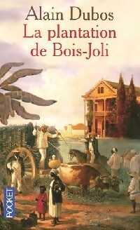 La plantation du Bois-Joli - Alain Dubos