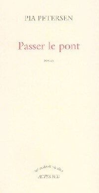 Passer le pont - Pia Petersen