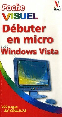Débuter en micro avec Windows Vista - Paul McFedries