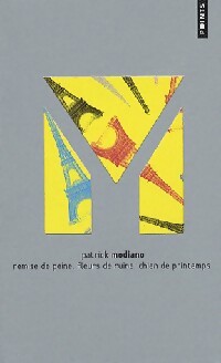 Remise de peine / Fleurs de ruine / Chien de printemps - Patrick Modiano