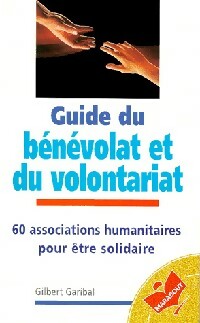 Le guide du bénévolat et du volontariat - Gilbert Garibal