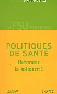 Politiques de santé. Refonder la solidarité - Collectif