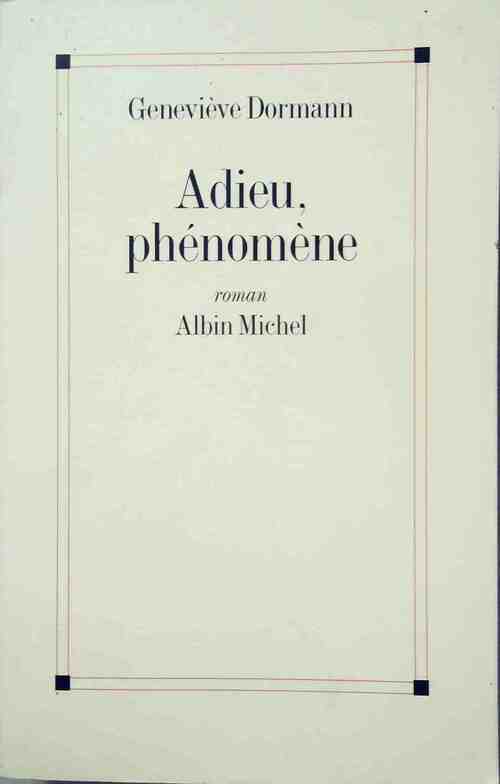 Adieu, phénomène - Geneviève Dormann
