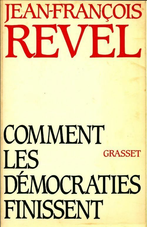 Comment les démocraties finissent - Jean-François Revel