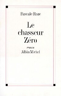Le chasseur zéro - Pascale Roze