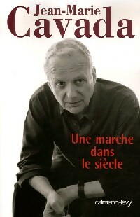 Une marche dans le siècle - Jean Marie Cavada