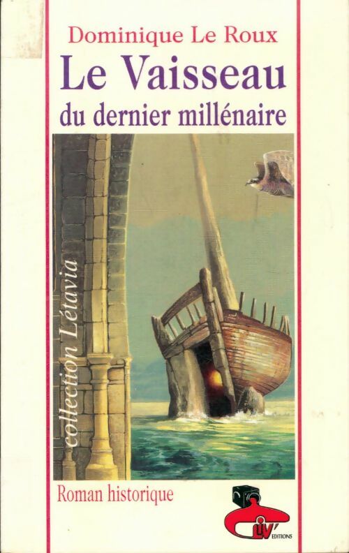 Le vaisseau du dernier millénaire - Dominique Le Roux