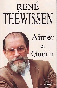 Aimer et guérir - René Théwissen