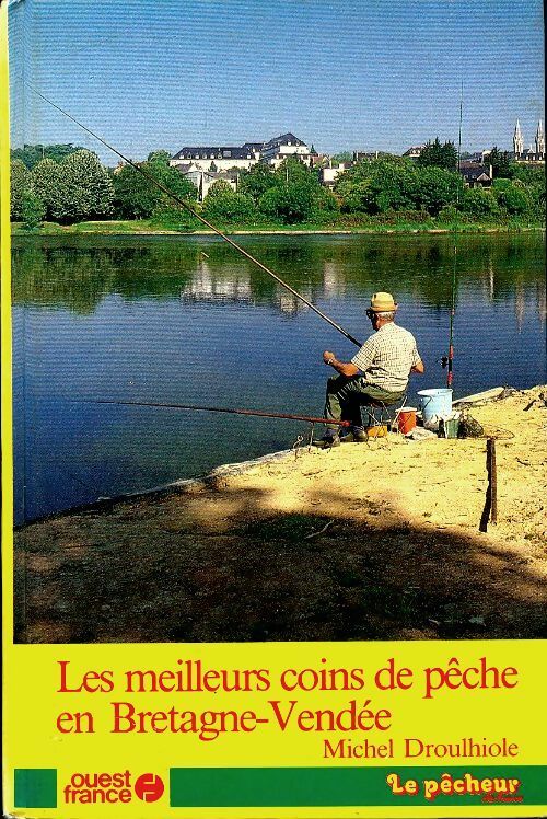 Les meilleurs coins de pêche en Bretagne-Vendée - Michel Droullhiole