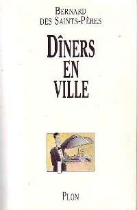 Dîners en ville - Bernard Des Saints-Pères