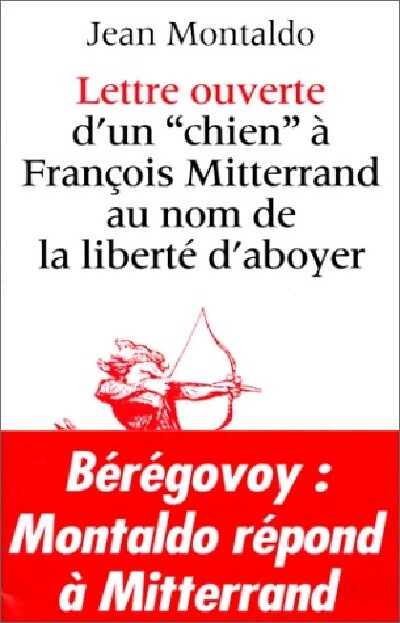 Lettre ouverte d'un chien à François Mitterand au nom de la liberté d'aboyer - Jean Montaldo