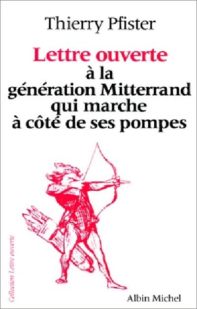 Lettre ouverte à la génération Mitterrand - Thierry Pfister