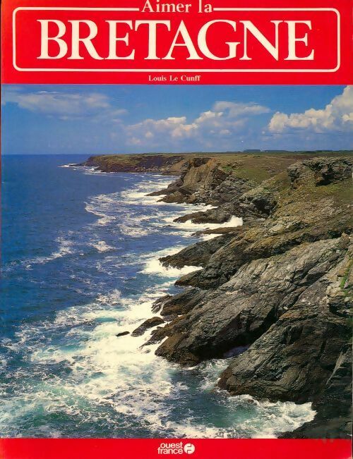 Aimer la Bretagne - Louis Le Cunff