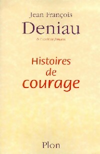 Histoires de courage - Jean-François Deniau