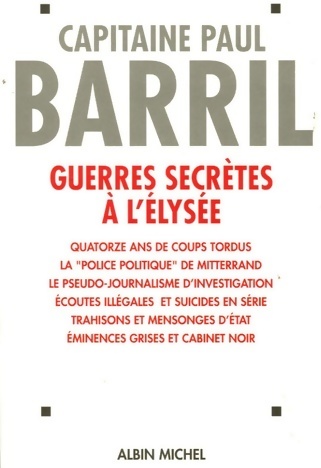 Guerres secrètes à l'Elysée - Capitaine Paul Barril