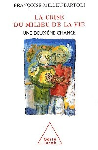 La crise du milieu de la vie - Françoise Millet-Bartoli