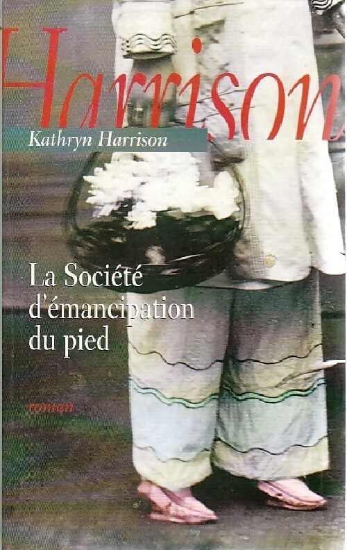 La société d'émancipation du pied - Kathryn Harrison