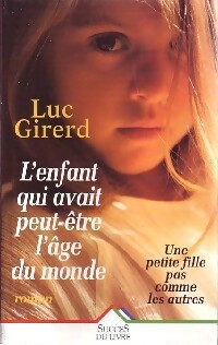 L'enfant qui avait peut-être l'âge du monde - Luc Girerd