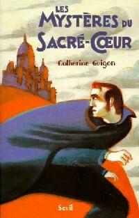 Les mystères du Sacré-Coeur - Catherine Guigon