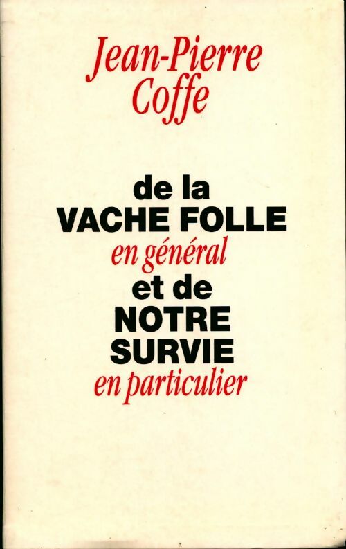 De la vache folle en général et de notre survie en particulier - Jean-Pierre Coffe