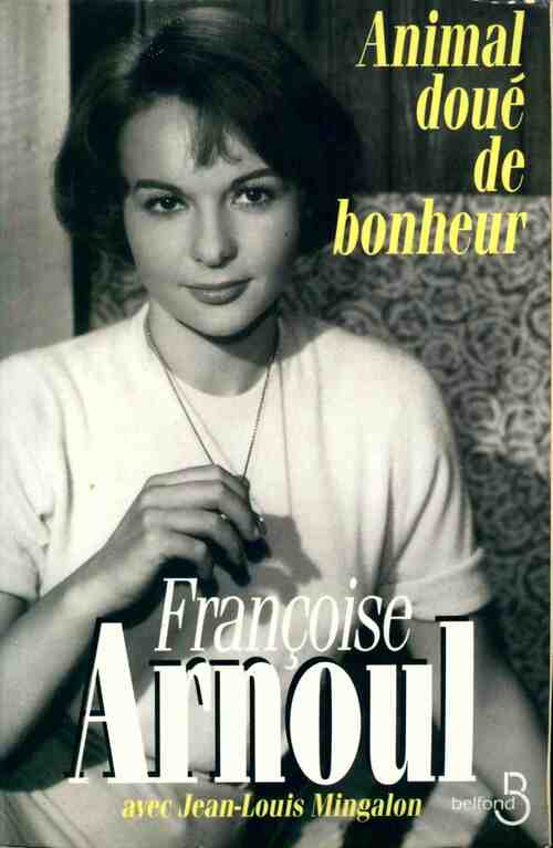 Animal doué de bonheur - Françoise Arnould