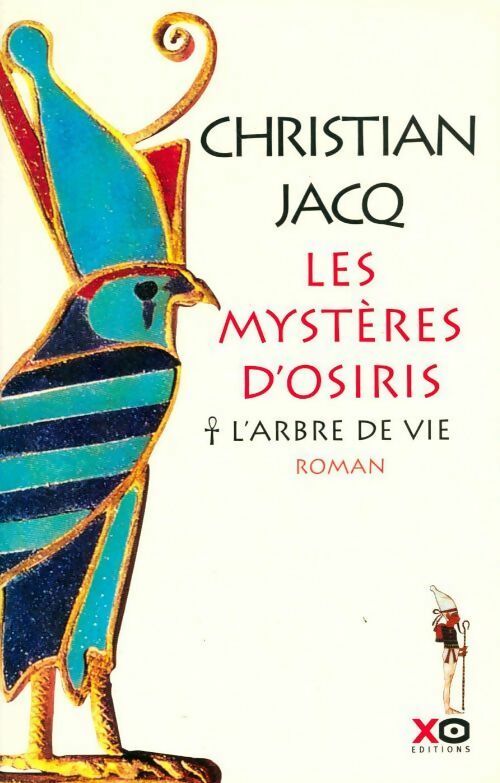 Les mystères d'Osiris Tome I : L'arbre de VIe - Christian Jacq