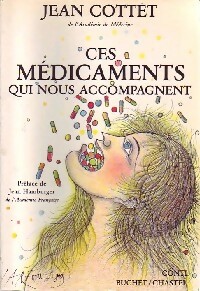 Ces médicaments qui nous accompagnent - Jean Cottet