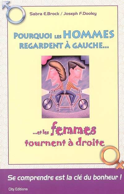 Pourquoi les hommes regardent à gauche... Et les femmes tournent à droite - Sabra E. Brock