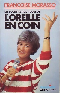 Les sourires politiques de l'Oreille en Coin - Françoise Morasso