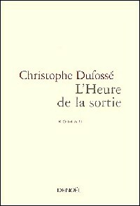 L'heure de la sortie - Christophe Dufossé