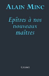 Epîtres à nos nouveaux maîtres - Alain Minc