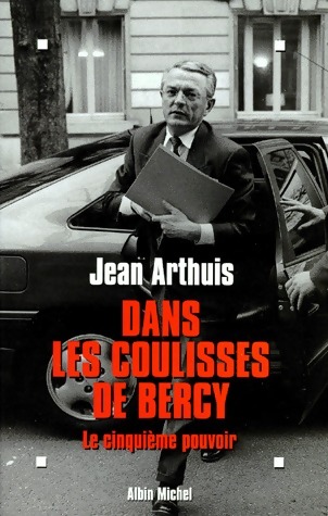 Dans les coulisses de Bercy - Jean Arthuis