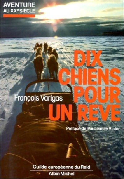 Dix chiens pour un rêve - François Varigas