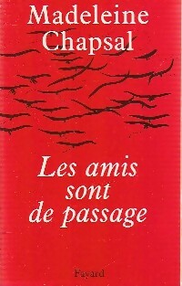 Les amis sont de passage - Madeleine Chapsal
