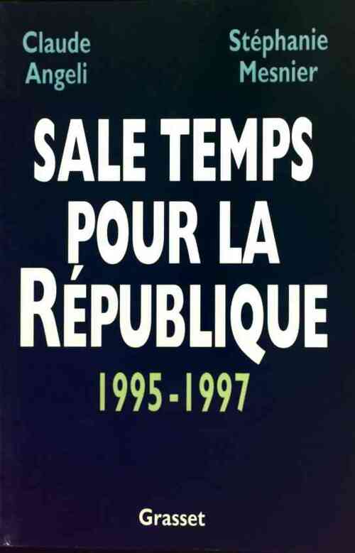 Sale temps pour la République (1995-1997) - Claude Angeli