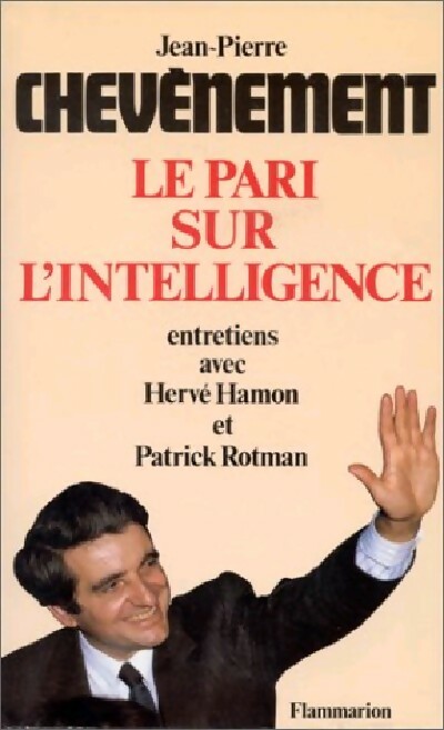 Le pari sur l'intelligence - Jean-Pierre Chevènement