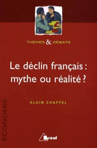 Le déclin français, mythe ou réalité - Alain Chaffel