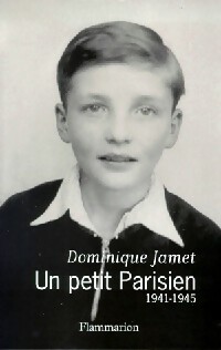 Un petit parisien (1941-1945) - Dominique Jamet