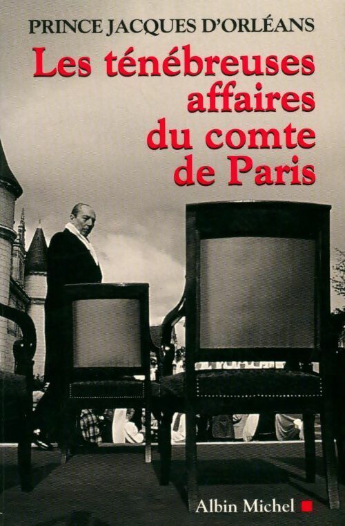 Les ténébreuses affaires du comte de Paris - Jacques D'orléans