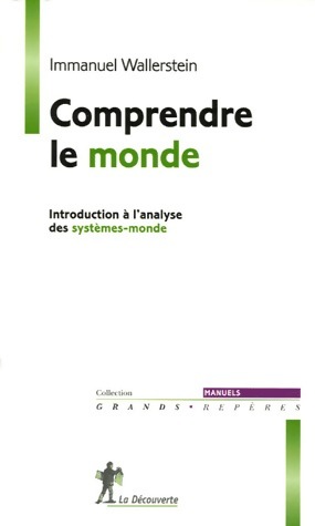 Comprendre le monde - Immanuel Wallerstein
