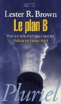 Le plan B. Pour un pacte écologique mondial - Lester Brown