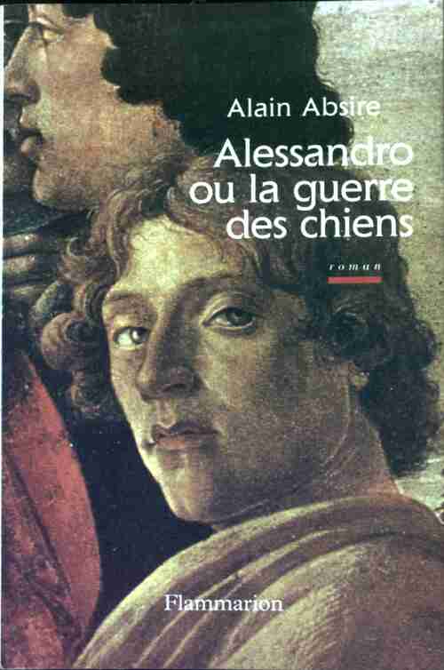 Alessandro ou la guerre des chiens - Alain Absire