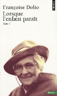 Lorsque l'enfant paraît Tome II - Françoise Dolto
