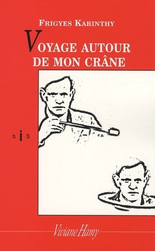 Voyage autour de mon crâne - Frigyes Karinthy